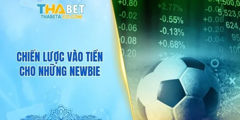 Kèo Hiệp Phụ – 3 Kinh Nghiệm Thực Tế Dành Cho Newbie 3 Chiến lược vào tiền cho những newbie