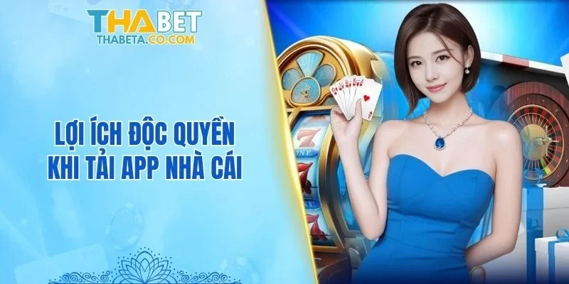 Tải App 3 Lợi ích độc quyền khi tải app nhà cái